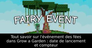 Tout savoir sur l&rsquo;événement des fées dans Grow a Garden : date de lancement et compteur