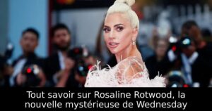 Tout savoir sur Rosaline Rotwood, la nouvelle mystérieuse de Wednesday