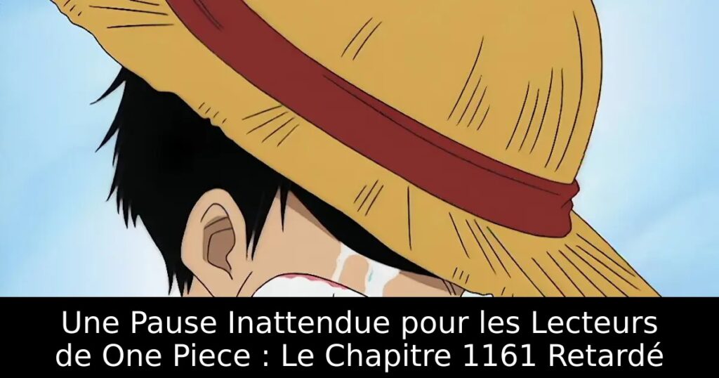 Une Pause Inattendue pour les Lecteurs de One Piece : Le Chapitre 1161 Retardé