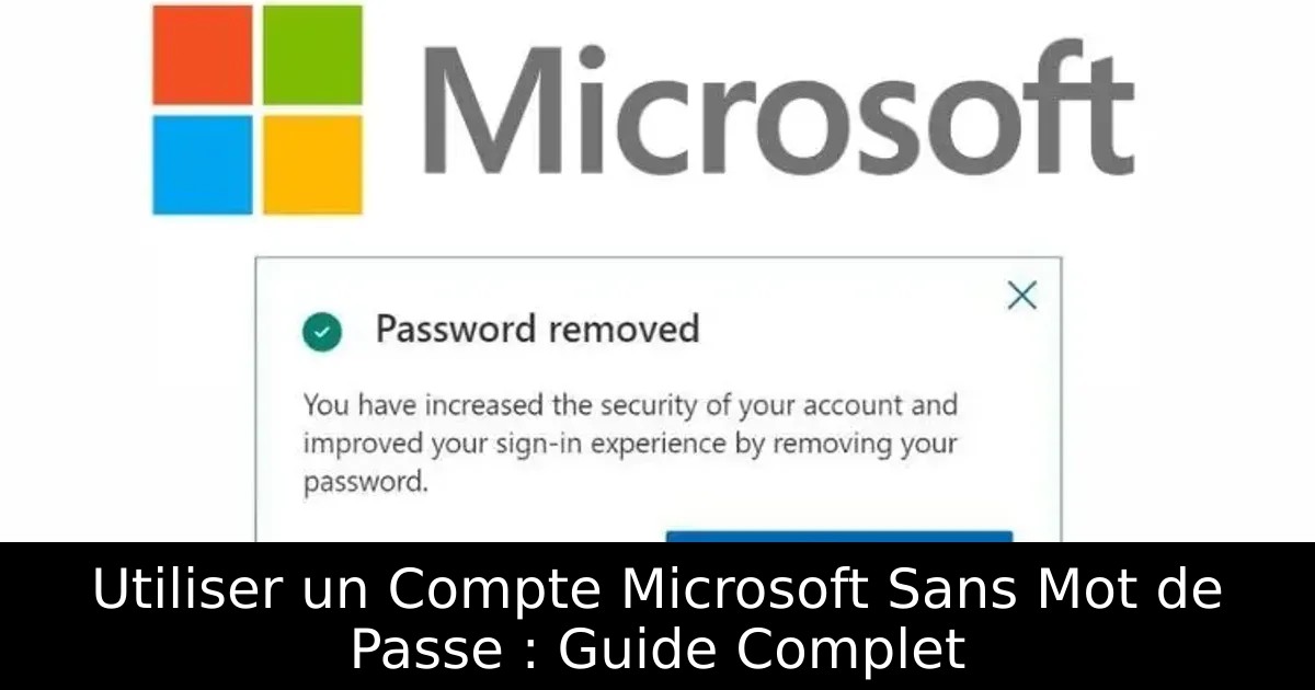 Utiliser un Compte Microsoft Sans Mot de Passe : Guide Complet