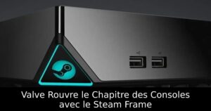 Valve Rouvre le Chapitre des Consoles avec le Steam Frame