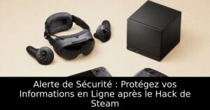 Alerte de Sécurité : Protégez vos Informations en Ligne après le Hack de Steam