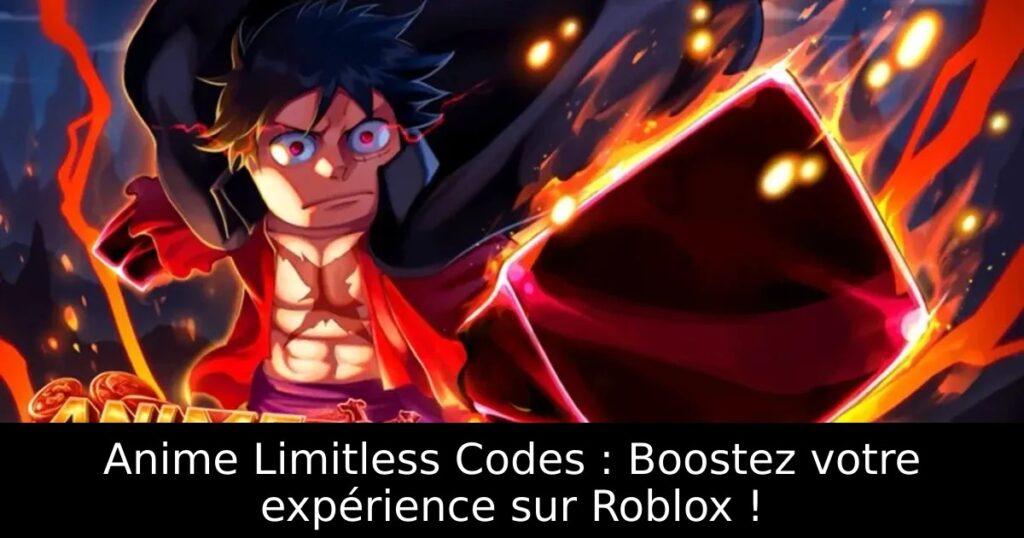 Anime Limitless Codes : Boostez votre expérience sur Roblox !