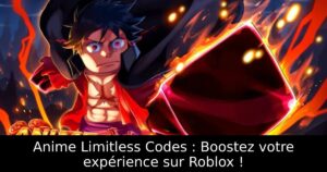 Anime Limitless Codes : Boostez votre expérience sur Roblox !