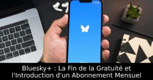 Bluesky+ : La Fin de la Gratuité et l&rsquo;Introduction d&rsquo;un Abonnement Mensuel