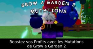 Boostez vos Profits avec les Mutations de Grow a Garden 2