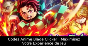 Codes Anime Blade Clicker : Maximisez Votre Expérience de Jeu