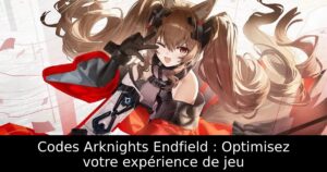 Codes Arknights Endfield : Optimisez votre expérience de jeu