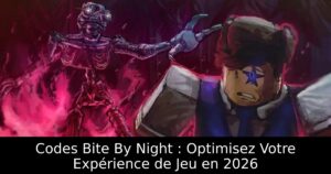 Codes Bite By Night : Optimisez Votre Expérience de Jeu en 2026