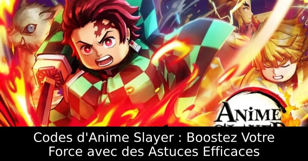 Codes d&rsquo;Anime Slayer : Boostez Votre Force avec des Astuces Efficaces