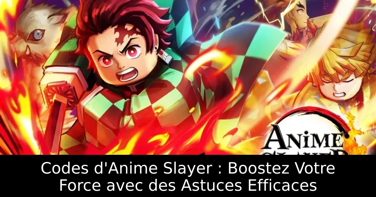 Codes d&rsquo;Anime Slayer : Boostez Votre Force avec des Astuces Efficaces