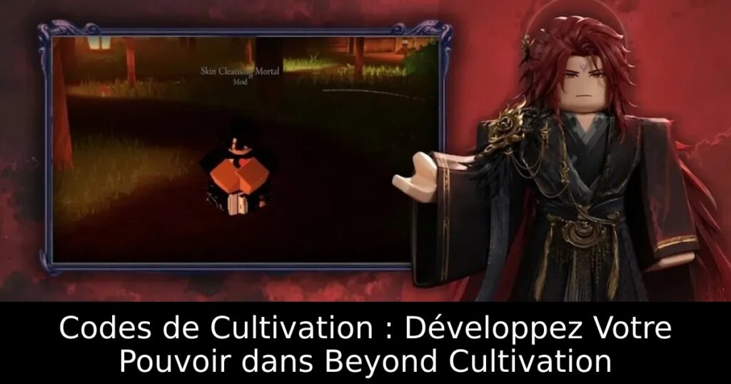Codes de Cultivation : Développez Votre Pouvoir dans Beyond Cultivation
