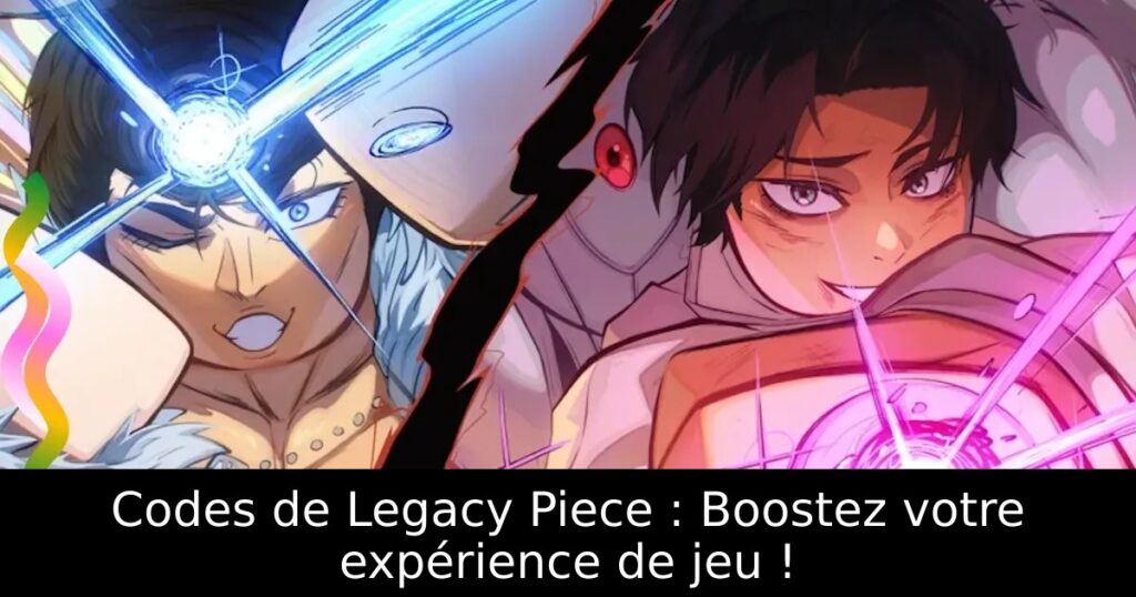 Codes de Legacy Piece : Boostez votre expérience de jeu !