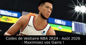 Codes de Vestiaire NBA 2K24 – Août 2026 : Maximisez vos Gains !