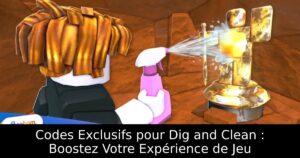 Codes Exclusifs pour Dig and Clean : Boostez Votre Expérience de Jeu