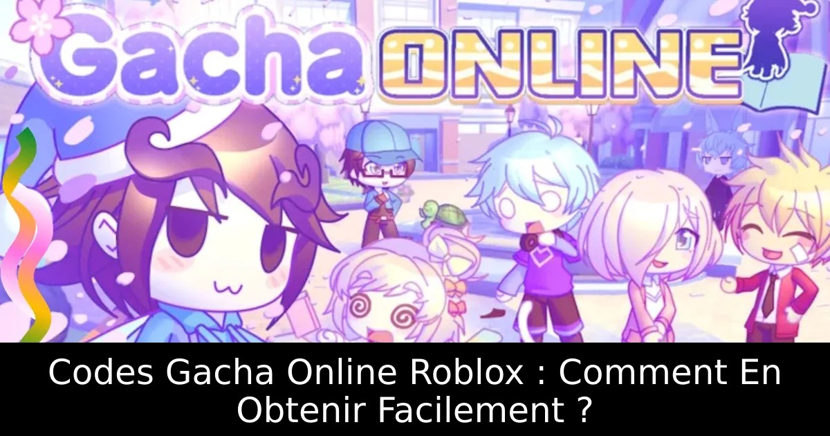 Codes Gacha Online Roblox : Comment En Obtenir Facilement ?