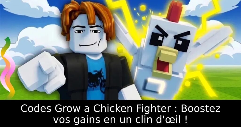 Codes Grow a Chicken Fighter : Boostez vos gains en un clin d&rsquo;œil !