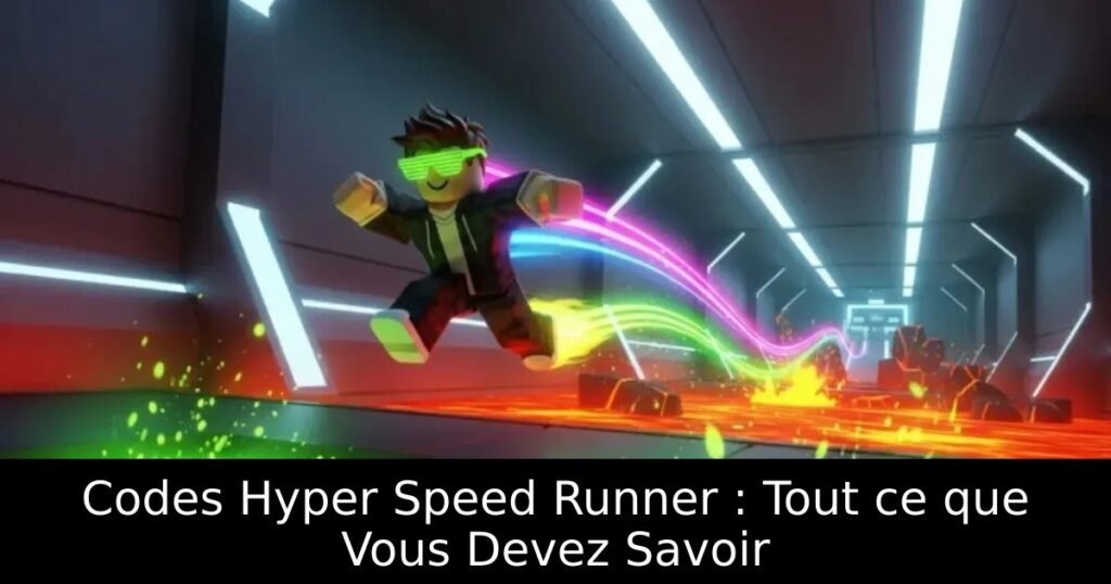 Codes Hyper Speed Runner : Tout ce que Vous Devez Savoir