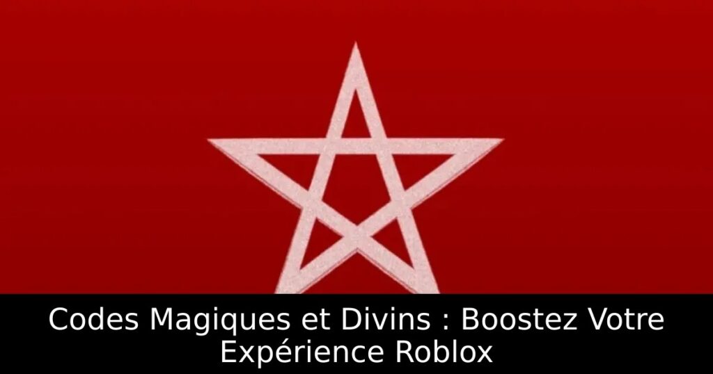 Codes Magiques et Divins : Boostez Votre Expérience Roblox