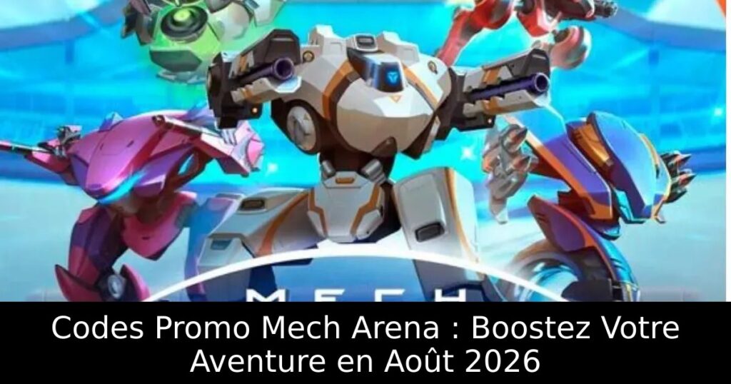 Codes Promo Mech Arena : Boostez Votre Aventure en Août 2026