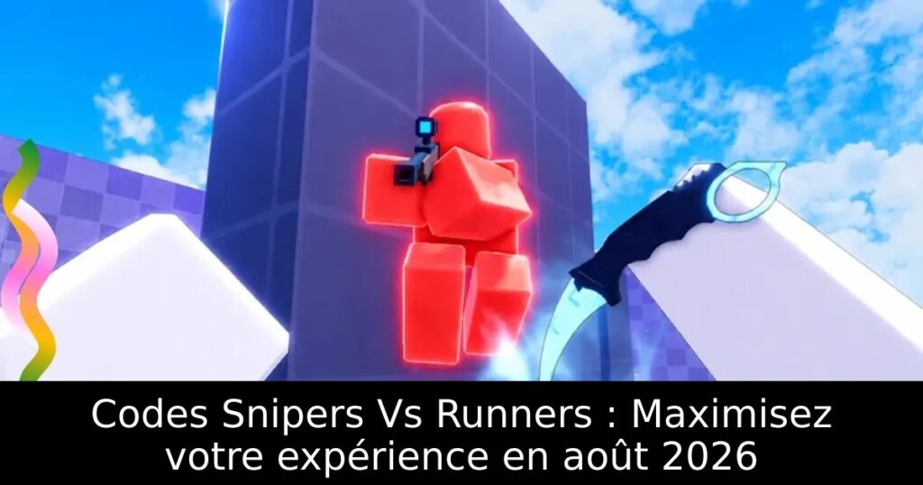 Codes Snipers Vs Runners : Maximisez votre expérience en août 2026