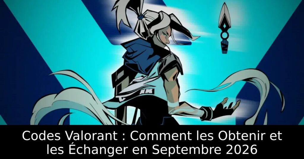 Codes Valorant : Comment les Obtenir et les Échanger en Septembre 2026