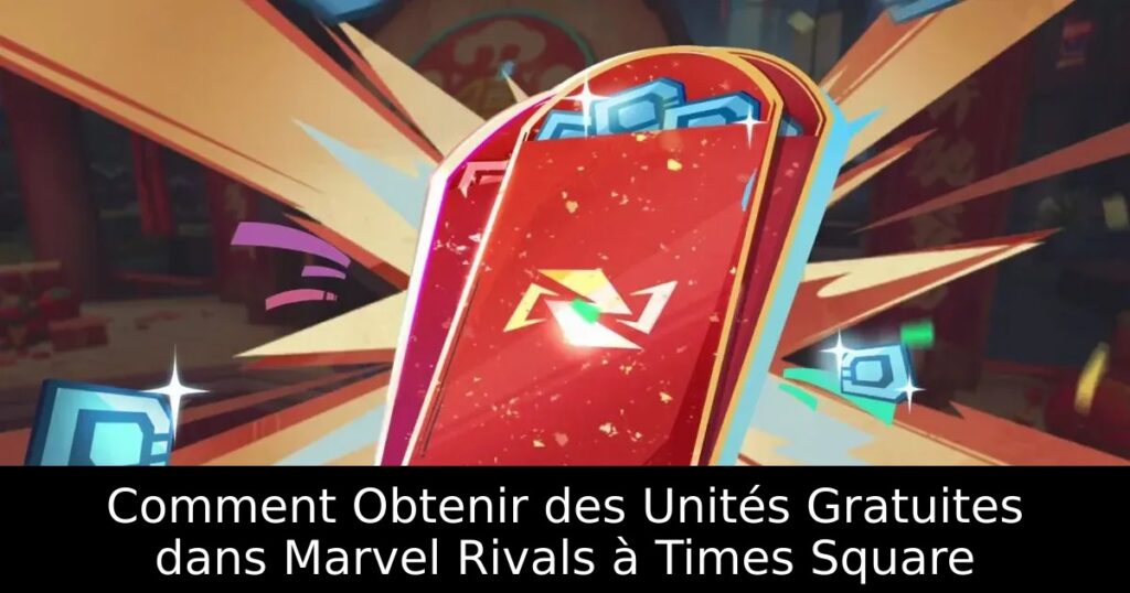 Comment Obtenir des Unités Gratuites dans Marvel Rivals à Times Square