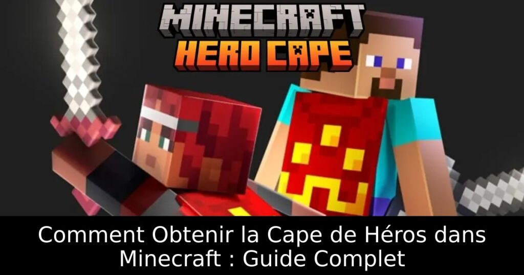 Comment Obtenir la Cape de Héros dans Minecraft : Guide Complet