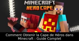 Comment Obtenir la Cape de Héros dans Minecraft : Guide Complet