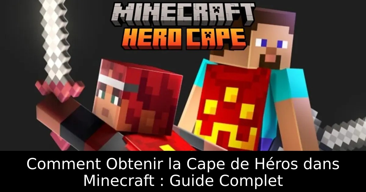 Comment Obtenir la Cape de Héros dans Minecraft : Guide Complet