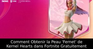 Comment Obtenir la Peau &lsquo;Fernet&rsquo; de Kernel Hearts dans Fortnite Gratuitement