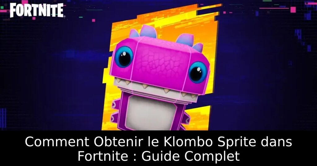 Comment Obtenir le Klombo Sprite dans Fortnite : Guide Complet