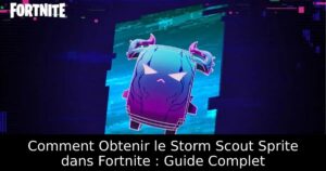 Comment Obtenir le Storm Scout Sprite dans Fortnite : Guide Complet