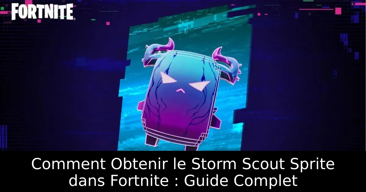 Comment Obtenir le Storm Scout Sprite dans Fortnite : Guide Complet