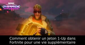 Comment obtenir un Jeton 1-Up dans Fortnite pour une vie supplémentaire