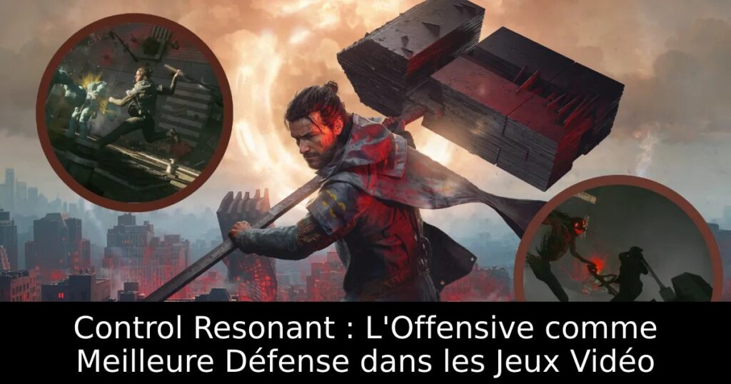 Control Resonant : L&rsquo;Offensive comme Meilleure Défense dans les Jeux Vidéo