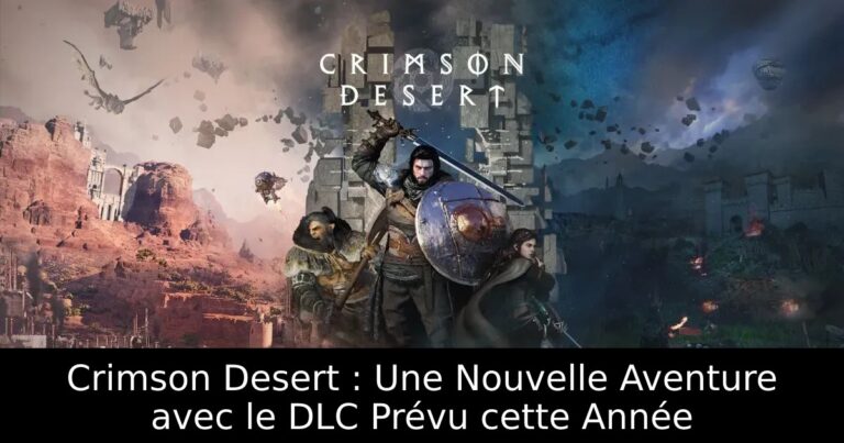 Crimson Desert : Une Nouvelle Aventure avec le DLC Prévu cette Année