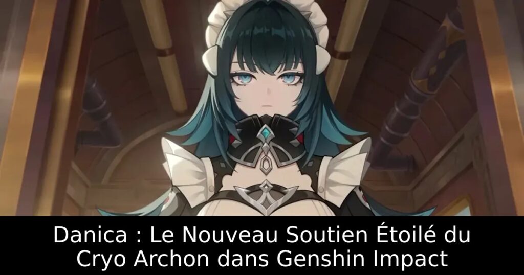 Danica : Le Nouveau Soutien Étoilé du Cryo Archon dans Genshin Impact