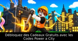 Débloquez des Cadeaux Gratuits avec les Codes Power a City
