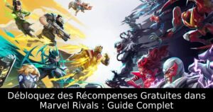 Débloquez des Récompenses Gratuites dans Marvel Rivals : Guide Complet