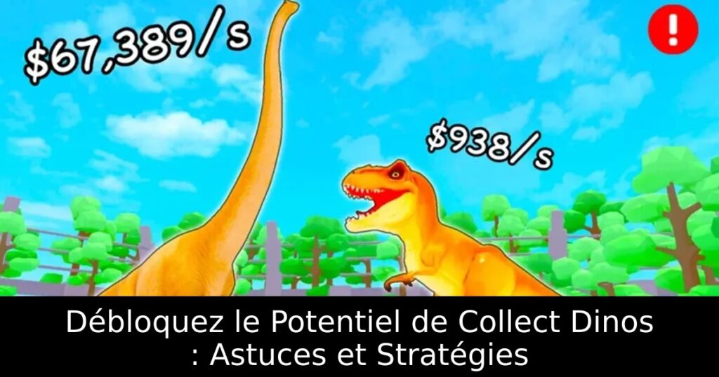 Débloquez le Potentiel de Collect Dinos : Astuces et Stratégies