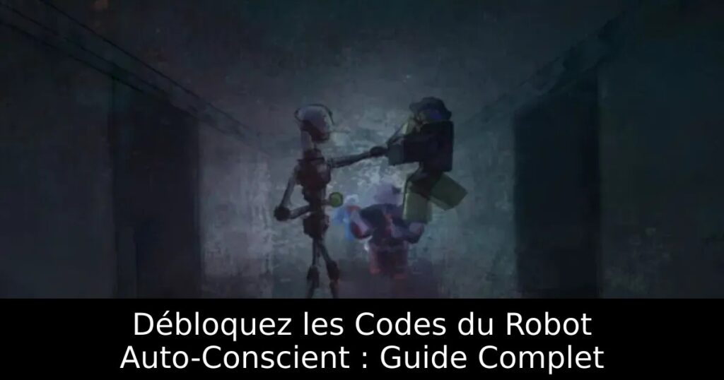 Débloquez les Codes du Robot Auto-Conscient : Guide Complet