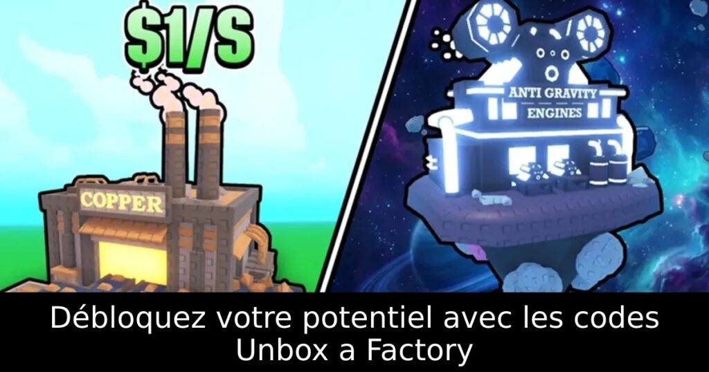 Débloquez votre potentiel avec les codes Unbox a Factory