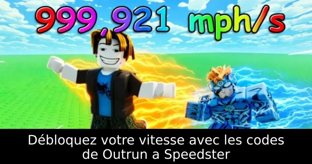 Débloquez votre vitesse avec les codes de Outrun a Speedster