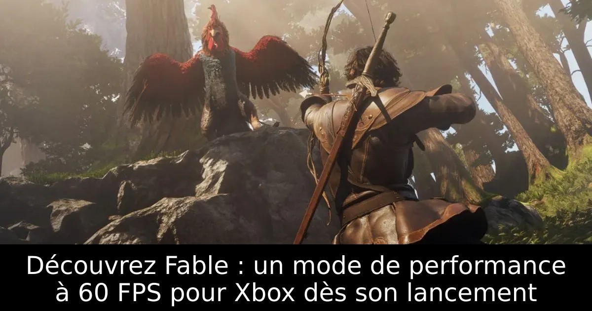 Découvrez Fable : un mode de performance à 60 FPS pour Xbox dès son lancement