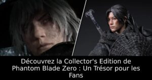 Découvrez la Collector&rsquo;s Edition de Phantom Blade Zero : Un Trésor pour les Fans