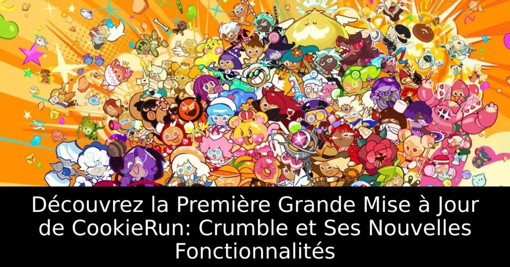 Découvrez la Première Grande Mise à Jour de CookieRun: Crumble et Ses Nouvelles Fonctionnalités