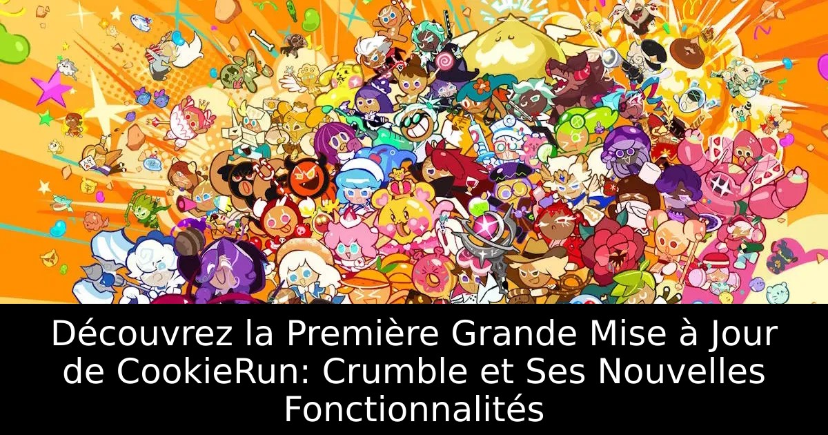Découvrez la Première Grande Mise à Jour de CookieRun: Crumble et Ses Nouvelles Fonctionnalités