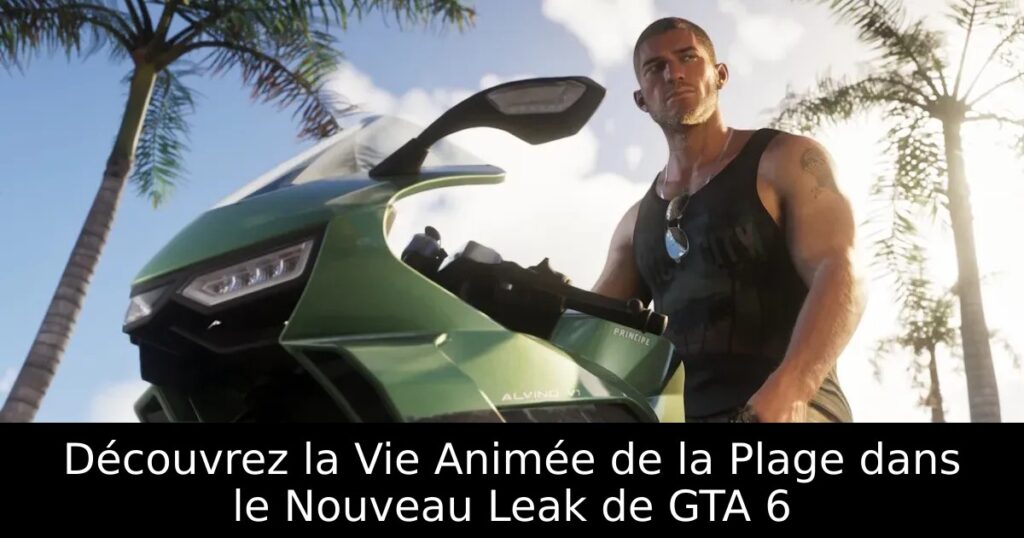Découvrez la Vie Animée de la Plage dans le Nouveau Leak de GTA 6