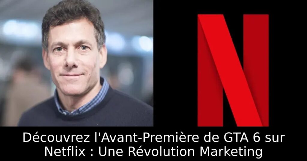 Découvrez l&rsquo;Avant-Première de GTA 6 sur Netflix : Une Révolution Marketing